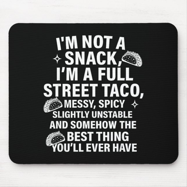 I Am Not A Snack I'm A Full Street Taco Messt Scy  Mouse Mat (Front)
