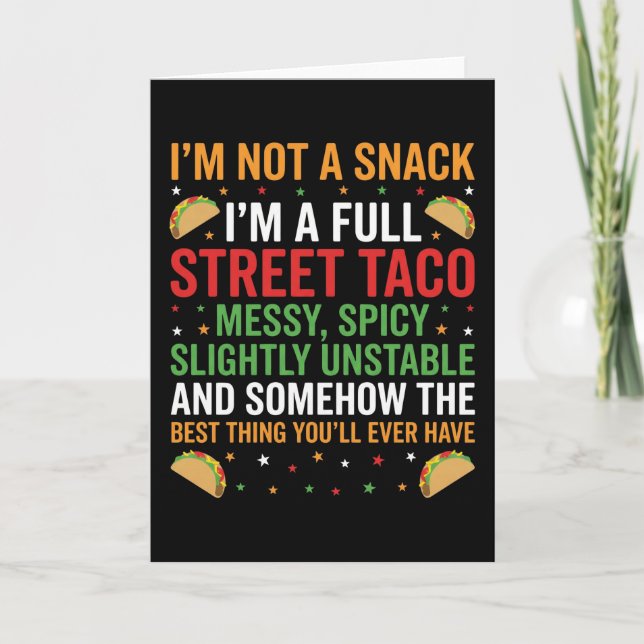 I Am Not A Snack I'm A Full Street Taco Messy Card (Front)