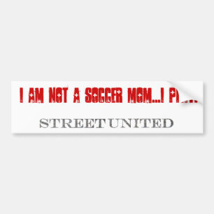 I am not a soccer mum....I PLAY! Bumbersticker Bumper Sticker