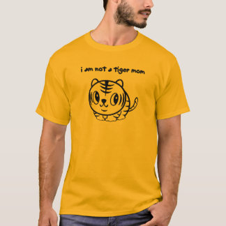 i am not a tiger mum T-Shirt
