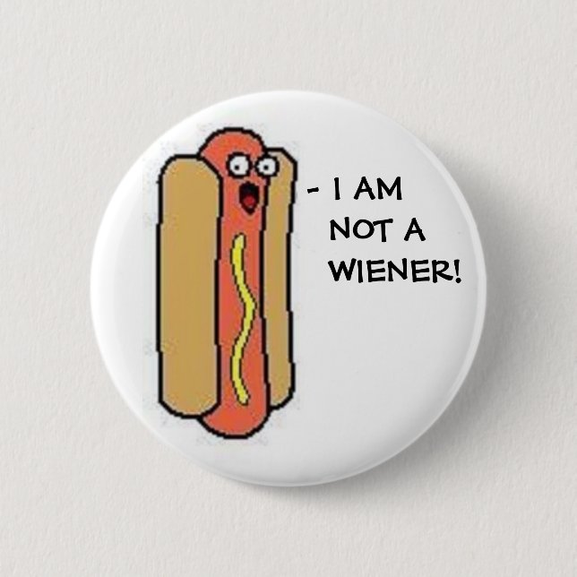 I AM  NOT A  WIENER! 6 CM ROUND BADGE (Front)