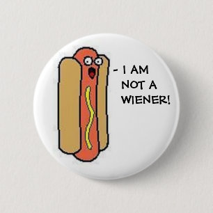 I AM NOT A WIENER! 6 CM ROUND BADGE