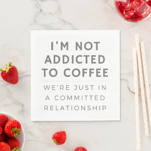 I Am Not Addicted To Coffee Napkin
