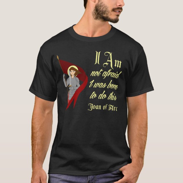 I Am Not Afraid - Joan of Arc T-Shirt (Front)