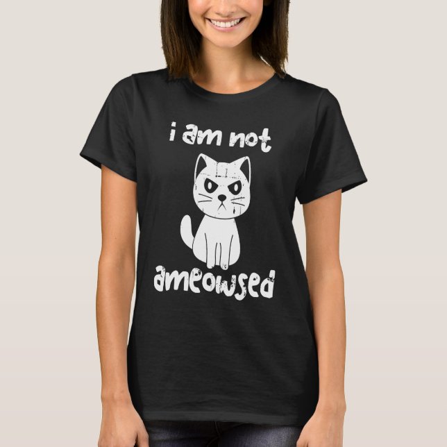 I Am Not Ameowsed Cute Kitten And Cat T-Shirt (Front)