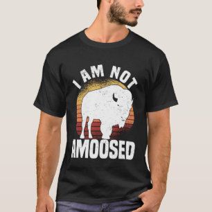 I Am Not Amoosed  American Bison Buffalo Wisent T-Shirt