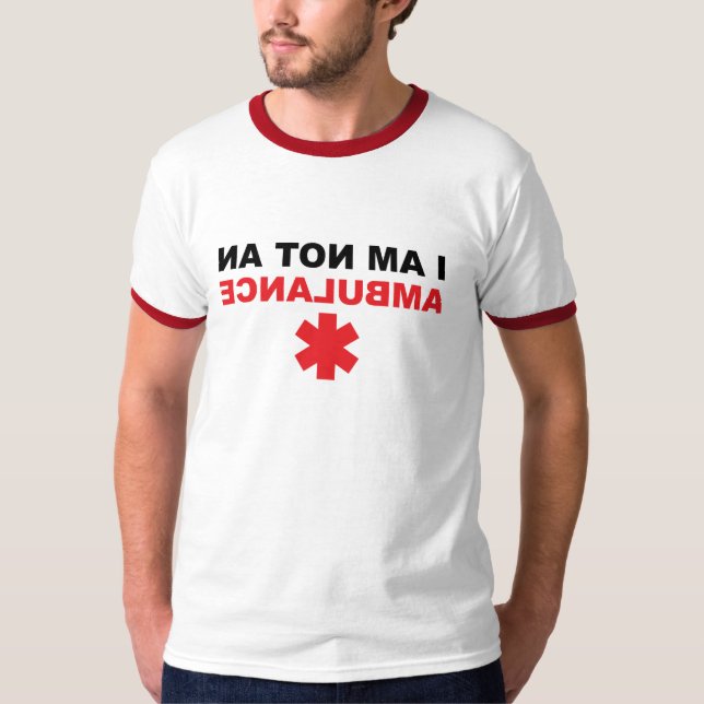 I am not an ambulance T-Shirt (Front)