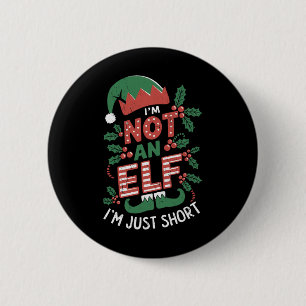 I Am Not An Elf Just Short I'm Not An Elf Christma 6 Cm Round Badge