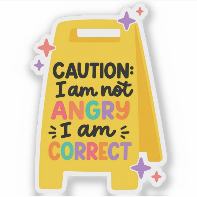 I Am Not Angry, I Am Correct | Funny Sarcastic (Front)