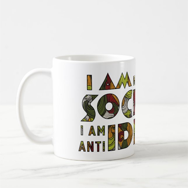 I am not anti social i am anti idiot. Sarcastic Coffee Mug (Left)