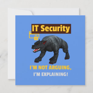 I am not arguing I am explaining Funny IT Security