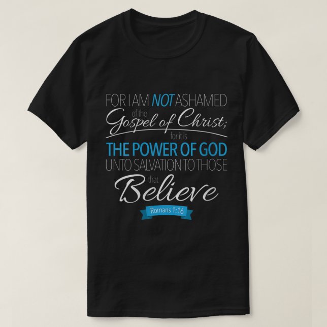 I Am Not Ashamed of the Gospel Christian Apparel  T-Shirt (Design Front)