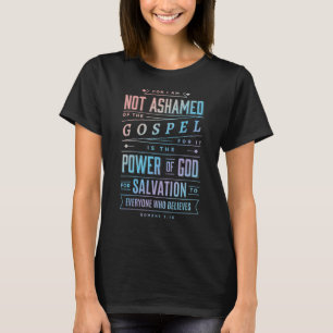I Am Not Ashamed Of The Gospel Christian Bible V T-Shirt