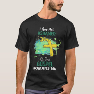 I Am Not Ashamed Of The Gospel Humor Sarcastic T-Shirt