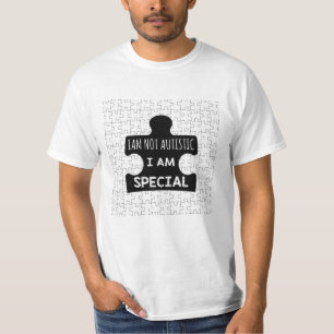 I AM Not Autistic, I Am Special T-Shirt