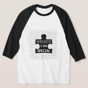 I AM Not Autistic, I Am Special T-Shirt