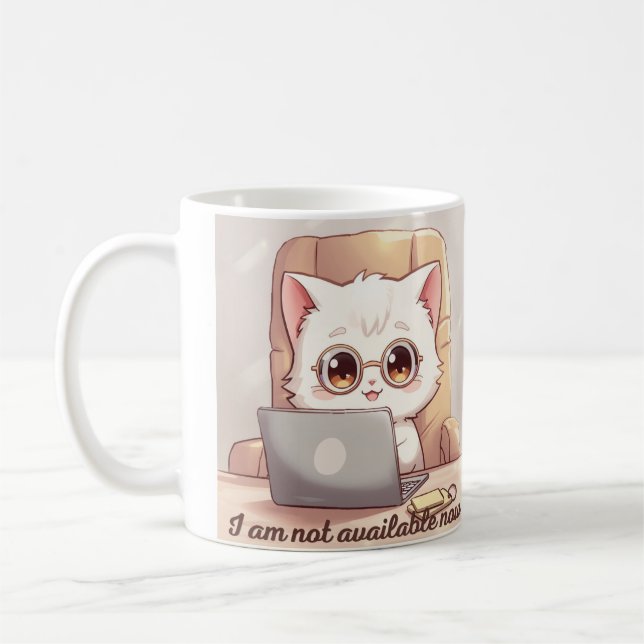 I Am Not Available Now Mug - Cute Kawaii Cat with  (Left)