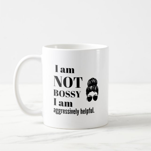 I am not Bossy, I am aggressively helpful Coffee Mug (Left)