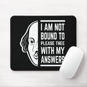 I Am Not Bound To Please Thee Shakespeare Quote Mouse Mat