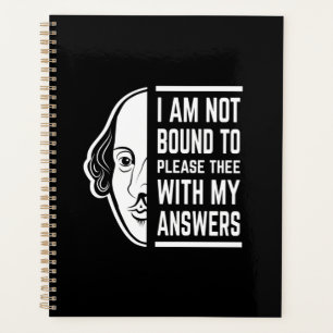 I Am Not Bound To Please Thee Shakespeare Quote Planner