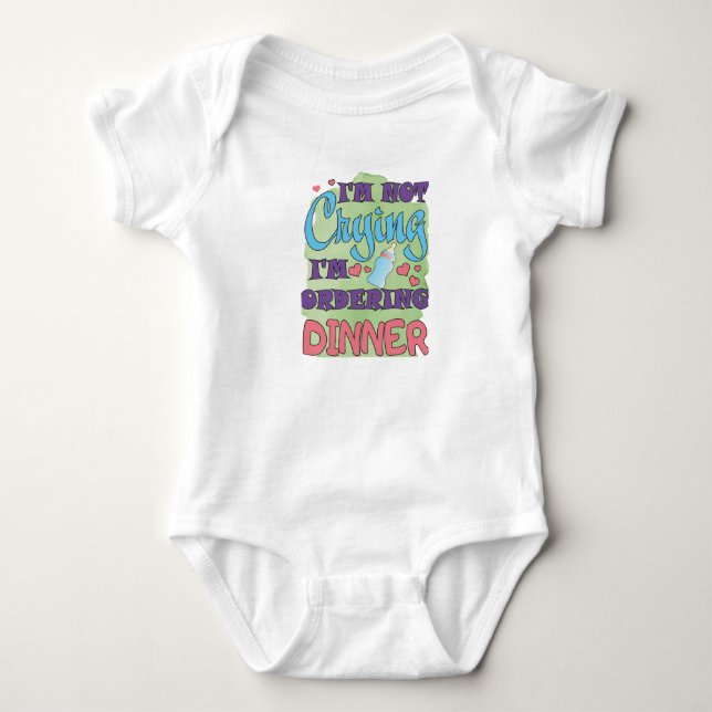 I am Not Crying I Am Order Dinner Baby Bodysuit (Front)