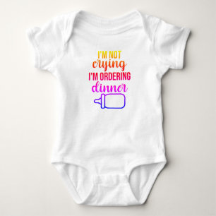 I am not crying I'm Ordering Dinner Baby Bodysuit