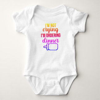 I am not crying I'm Ordering Dinner Baby Bodysuit