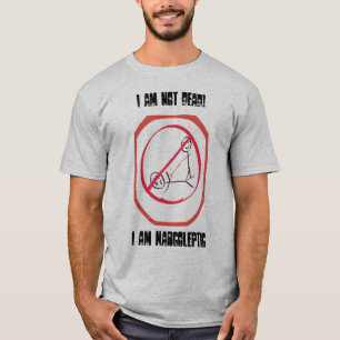 I am not dead I am Narcoleptic T-Shirt