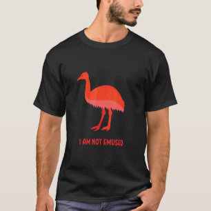I Am Not Emused Emu Bird Dank Meme Ostrich Ratite  T-Shirt