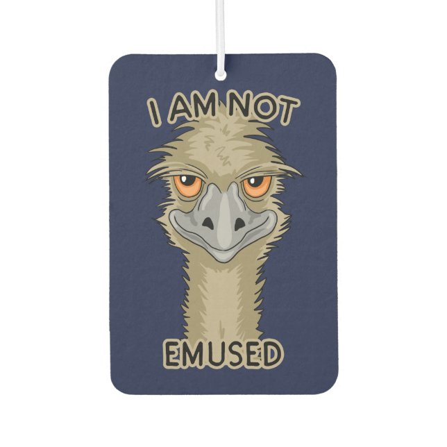 I Am Not Emused Funny Emu Pun Car Air Freshener (Front)