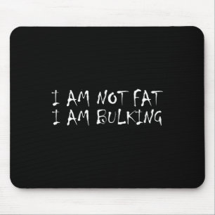 I Am Not Fat I Am Bulking Fitness Bodybuilding M S Mouse Mat