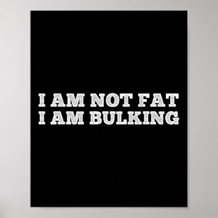 I Am Not Fat I Am Bulking Fitness Bodybuilding M S Poster