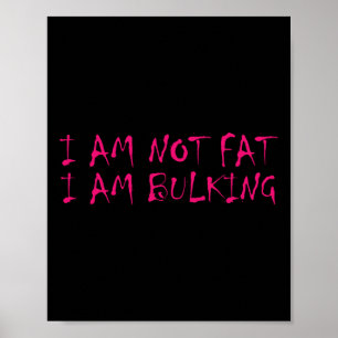 I Am Not Fat I Am Bulking Fitness Bodybuilding M S Poster