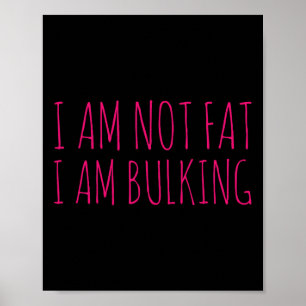 I Am Not Fat I Am Bulking Fitness Bodybuilding M S Poster