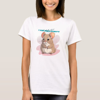 I Am Not Fat I Am Just Fluffy T-Shirt