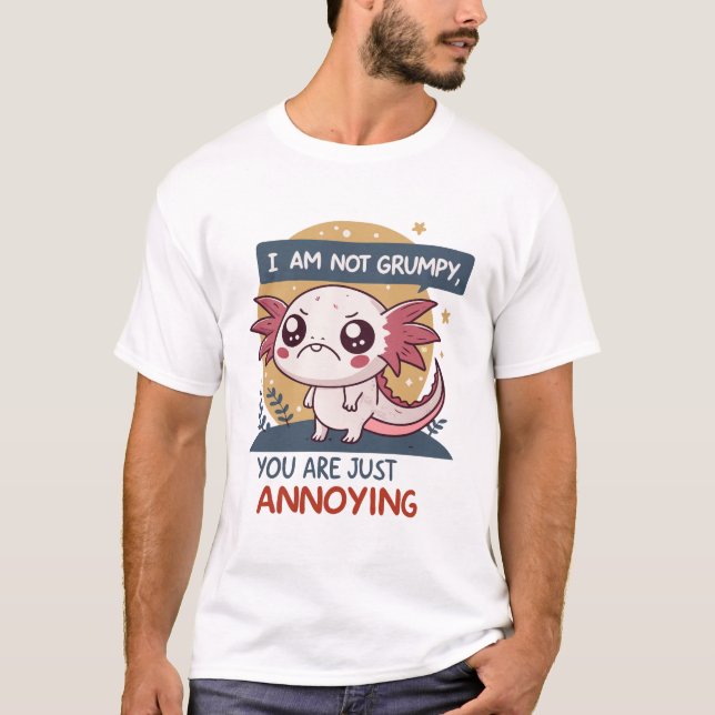 I Am Not Grumpy, You’re Just Annoying T-Shirt (Front)