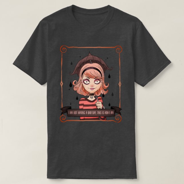 I Am Not Having A Bad Day T-Shirt (Design Front)