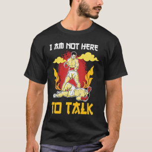 I am not here to talk boxing knockout T-Shirt