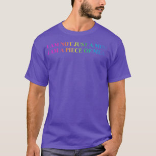 I Am Not Just A Mind I Am A Piece Of Meat  T-Shirt