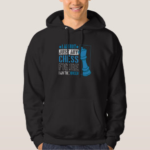 I Am Not Just Any Chess Figure I Am The Queen Hoodie