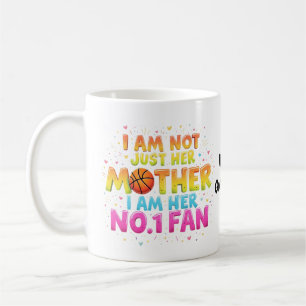 I Am Not Just Her Mother, I Am Her No. 1 Fan Coffee Mug