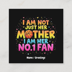 I Am Not Just Her Mother, I Am Her No. 1 Fan  Square Business Card