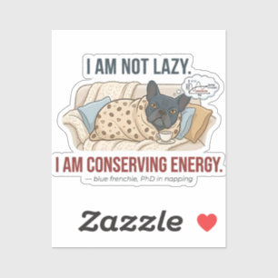 I Am Not Lazy Conserving Energy French Bulldog