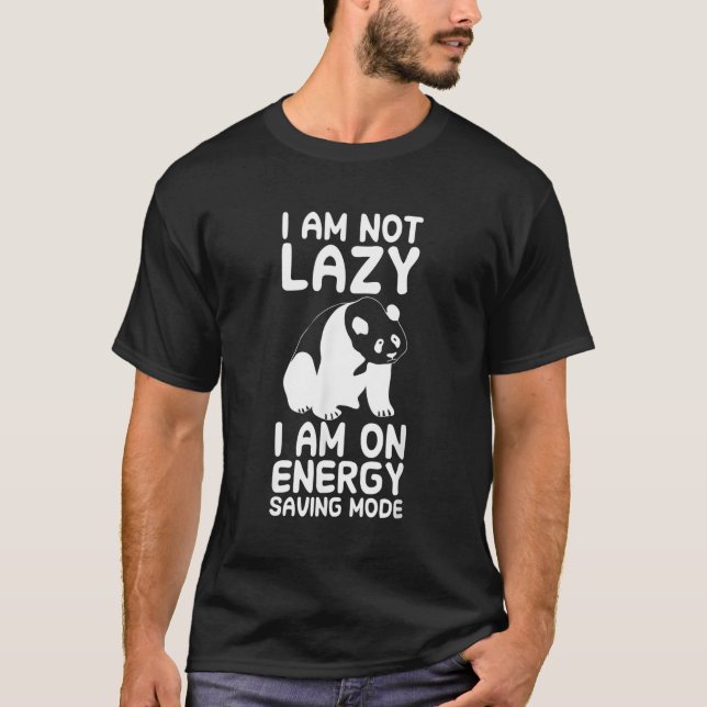I Am Not Lazy I Am On Energy Saving Mode Panda Quo T-Shirt (Front)
