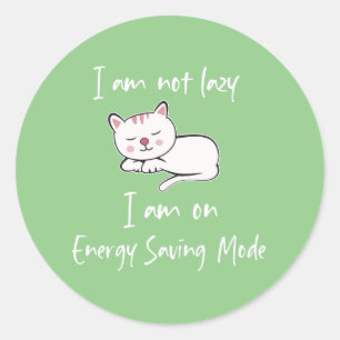 I am not lazy, I am on energy saving mode sticker