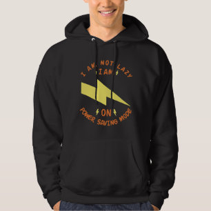 I Am Not Lazy, I Am On Power Saving Mode Hoodie