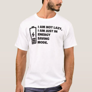 I am Not Lazy, Just On Energy Saving Mode T-Shirt