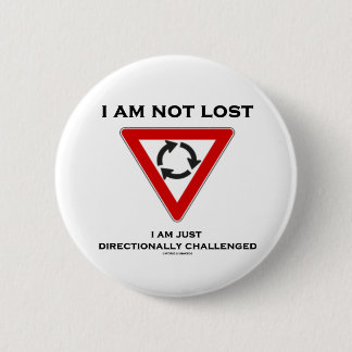 I Am Not Lost I Am Just Directionally Challenged 6 Cm Round Badge