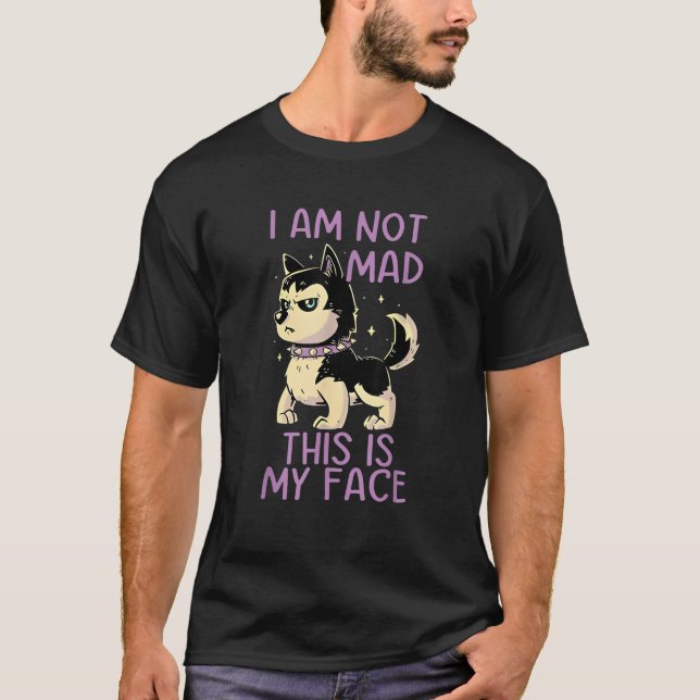I Am Not Mad This Is My Face Funny Dog  T-Shirt (Front)
