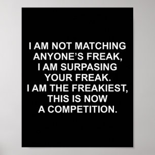 I Am Not Matching Anyone's Freak I Am Surping Your Poster